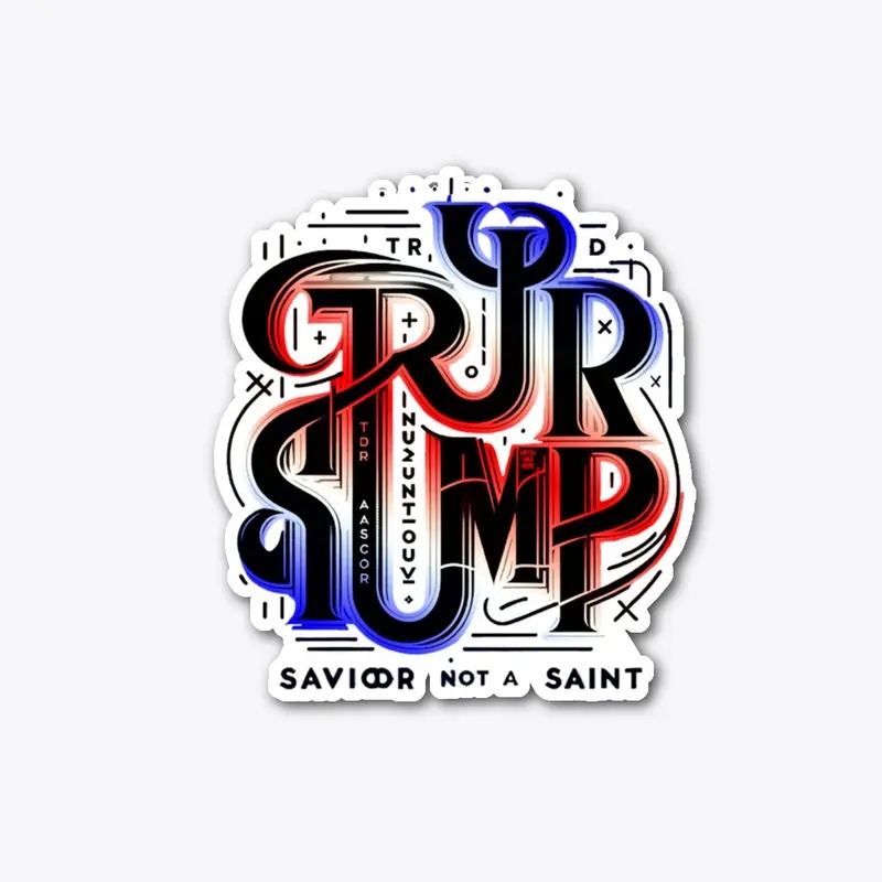 TRUMP X SAVIOR NOT A SAINT