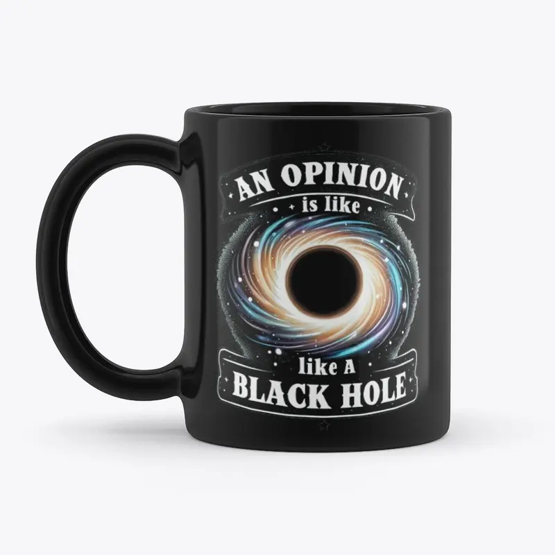 An Opinion is like a Black Hole