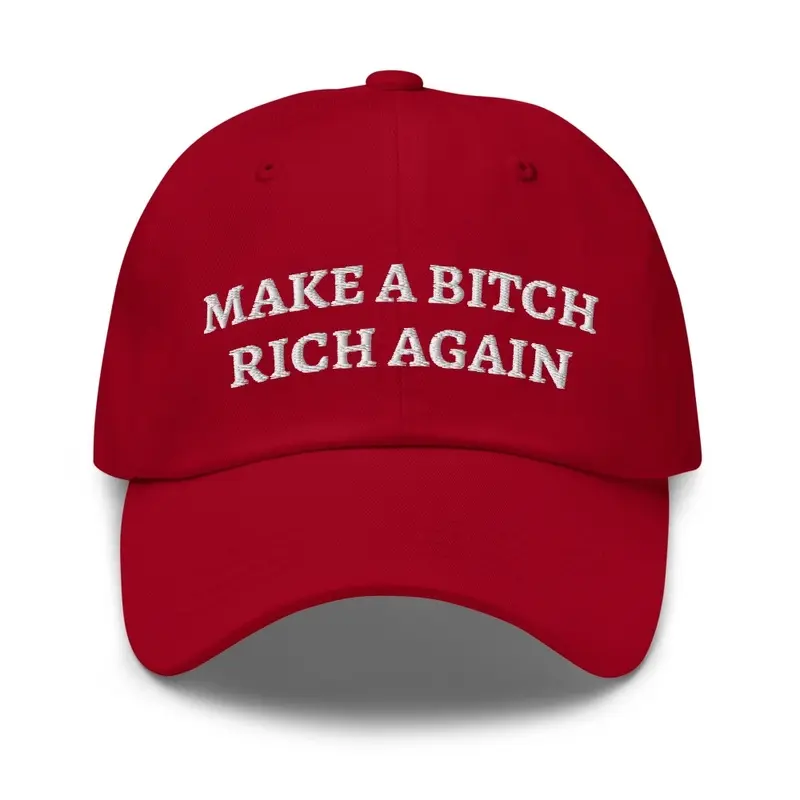 Make a B*tch Rich Again